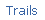 Trails
